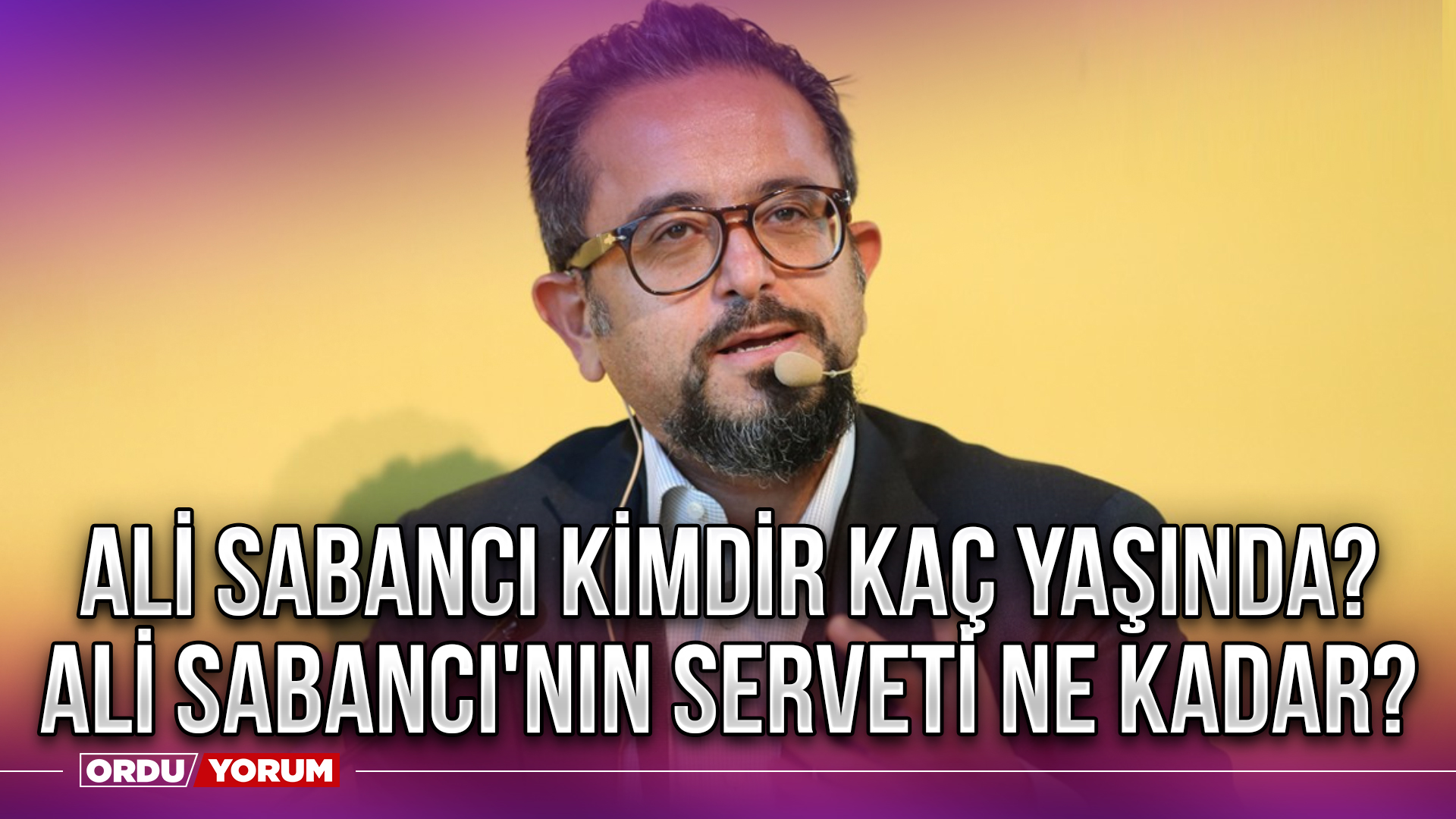 Ali Sabanc Kimdir Ka Ya Nda Ali Sabanc N N Serveti Ne Kadar