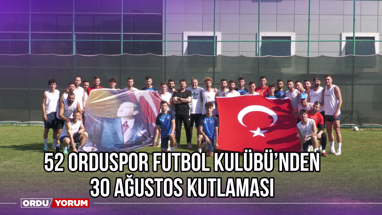 52 Orduspor Futbol Kulübü'nden 30 Ağustos Kutlaması
