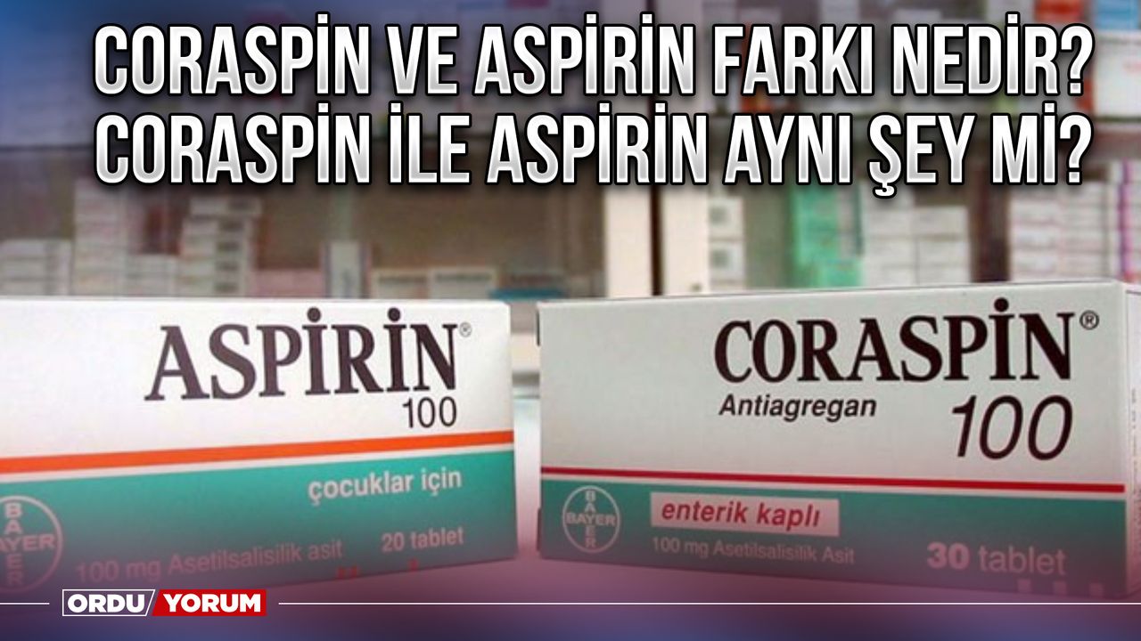 Coraspin ve Aspirin farkı nedir? Coraspin ile aspirin aynı şey mi?