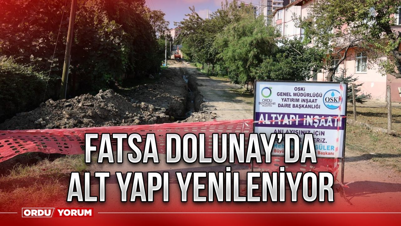 Fatsa Dolunay’da alt yapı yenileniyor