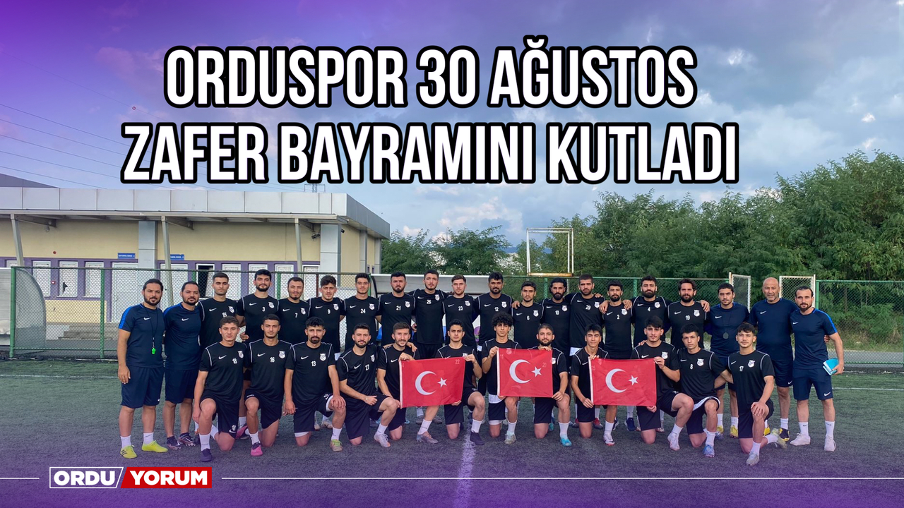 Orduspor, 30 Ağustos Zafer Bayramını Kutladı
