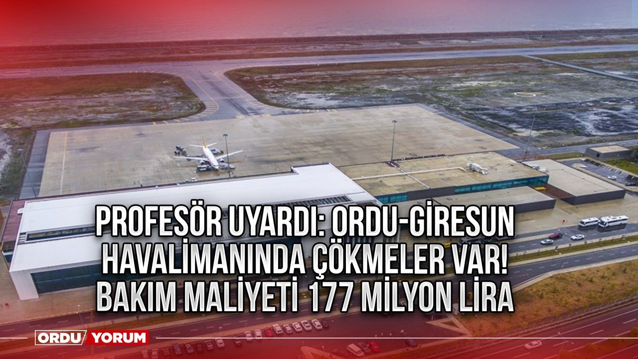 Profesör Uyardı: Ordu-Giresun Havalimanında Çökmeler Var! Bakım Maliyeti 177 Milyon Lira