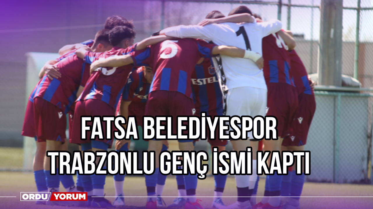 Fatsa Belediyespor, Trabzonlu Genç İsmi Kaptı