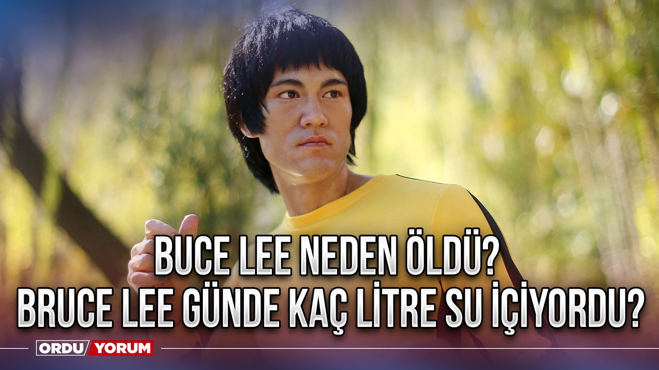 Buce Lee neden öldü? Bruce Lee günde kaç litre su içiyordu?