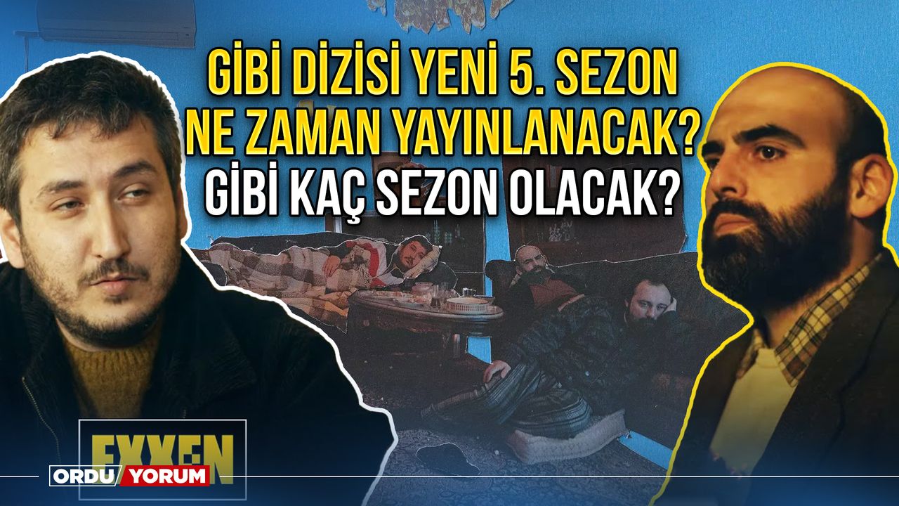 Gibi dizisi yeni 5. sezon ne zaman yayınlanacak? Gibi kaç sezon olacak