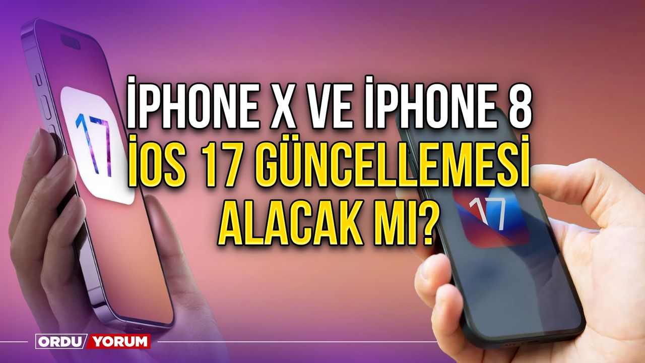 iPhone X ve iPhone 8 iOS 17 güncellemesi alacak mı?