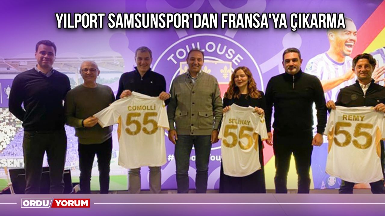 Yılport Samsunspor'dan Fransa'ya Çıkarma