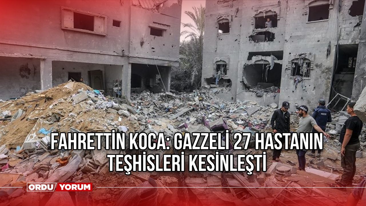 Fahrettin Koca: Gazzeli 27 hastanın teşhisleri kesinleşti
