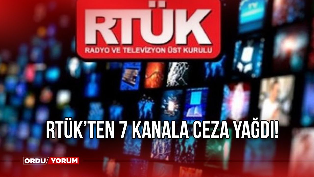 RTÜK’ten 7 kanala ceza yağdı!