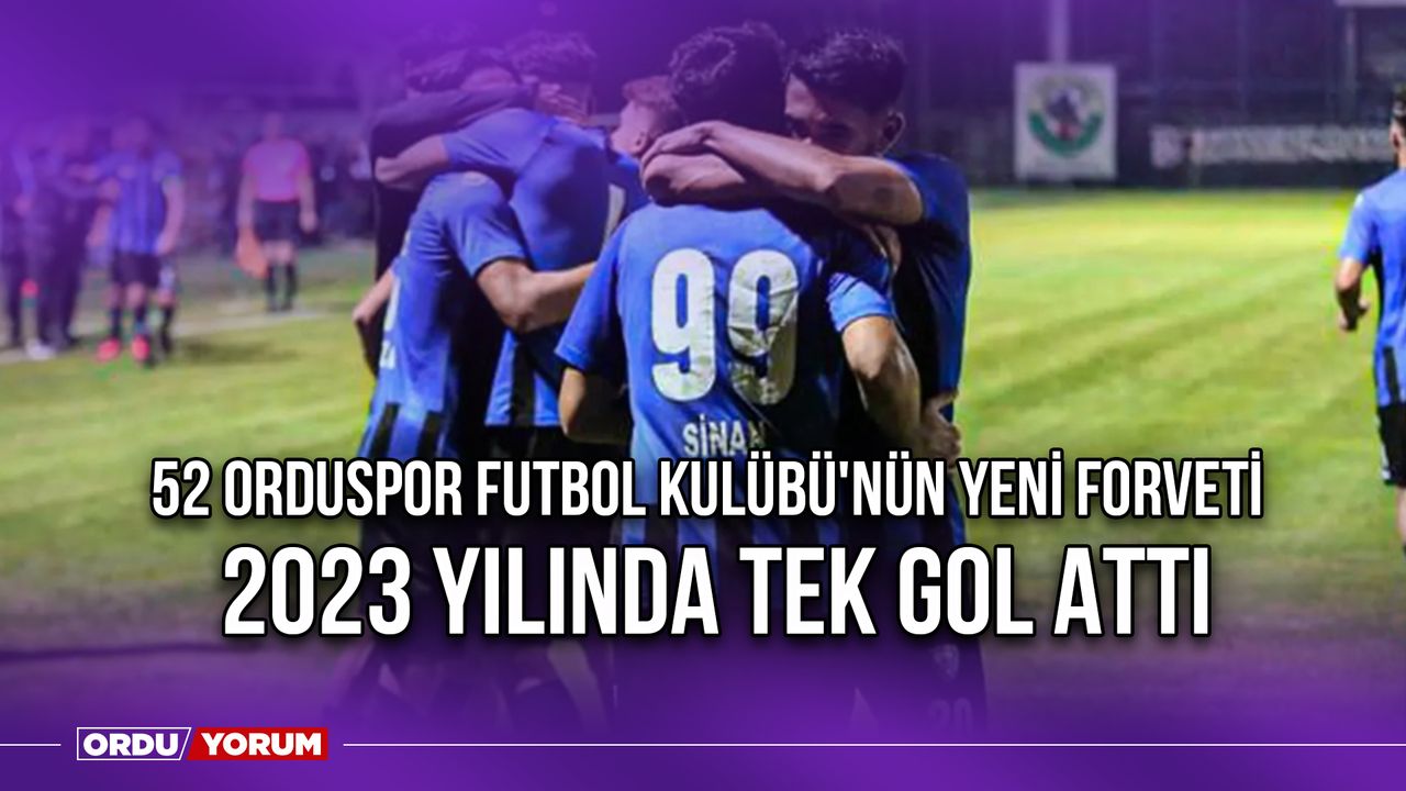 52 Orduspor Futbol Kulübü'nün Yeni Forveti, 2023 Yılında Tek Gol Attı