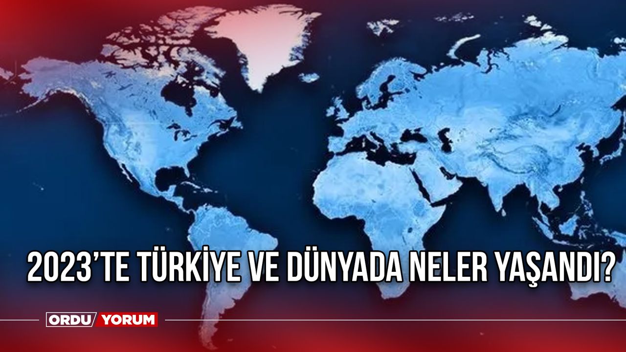 2023'te Türkiye ve Dünyada Neler Yaşandı?