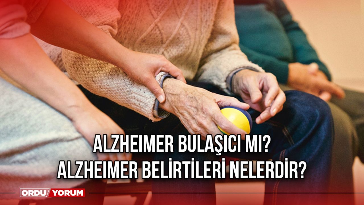 Alzheimer Bulaşıcı Mı? Alzheimer Belirtileri Nelerdir?