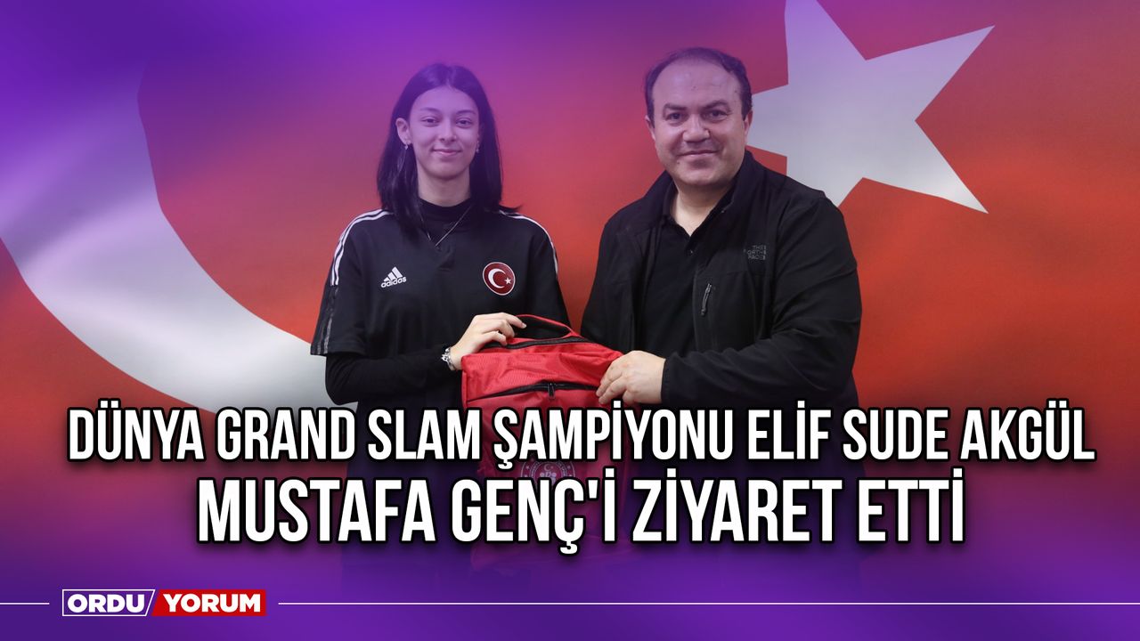 Dünya Grand Slam Şampiyonu Elif Sude Akgül, Mustafa Genç'i Ziyaret Etti