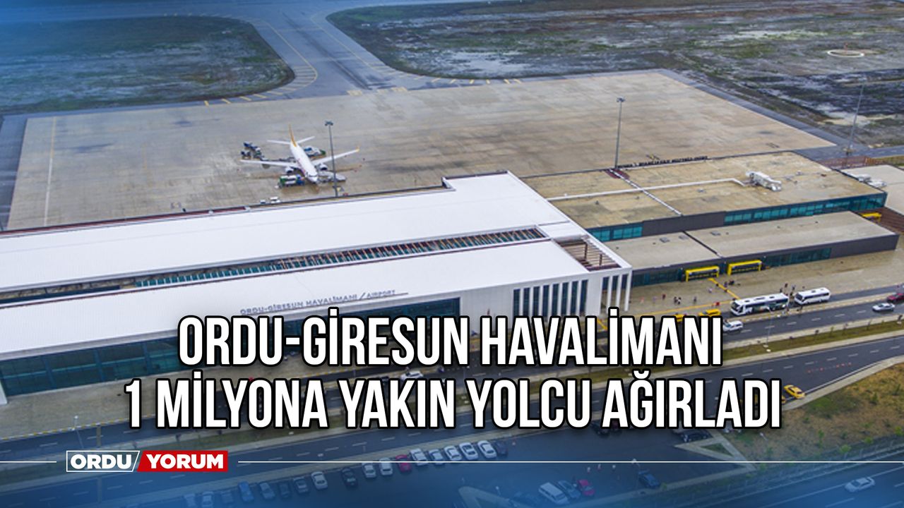 Ordu-Giresun Havalimanı 1 Milyona Yakın Yolcu Ağırladı