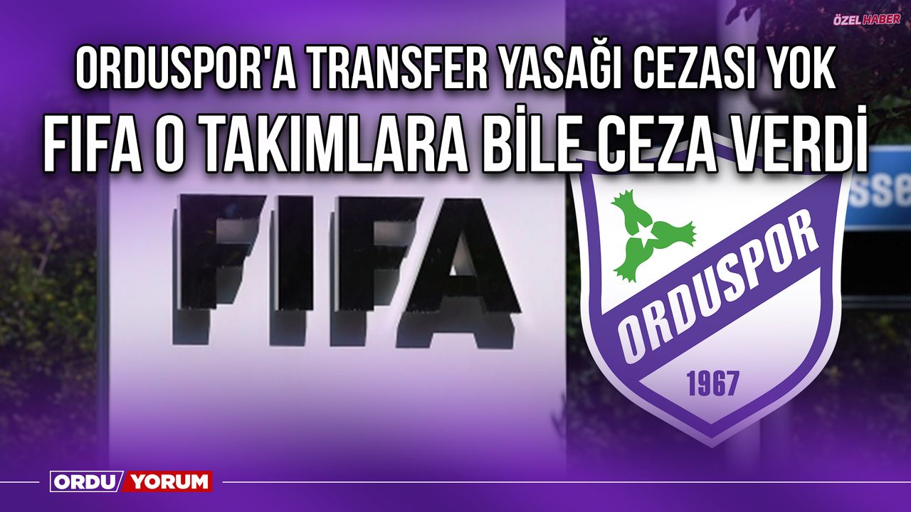 Orduspor'a Transfer Yasağı Cezası Yok, FIFA O Takımlara Bile Ceza Verdi