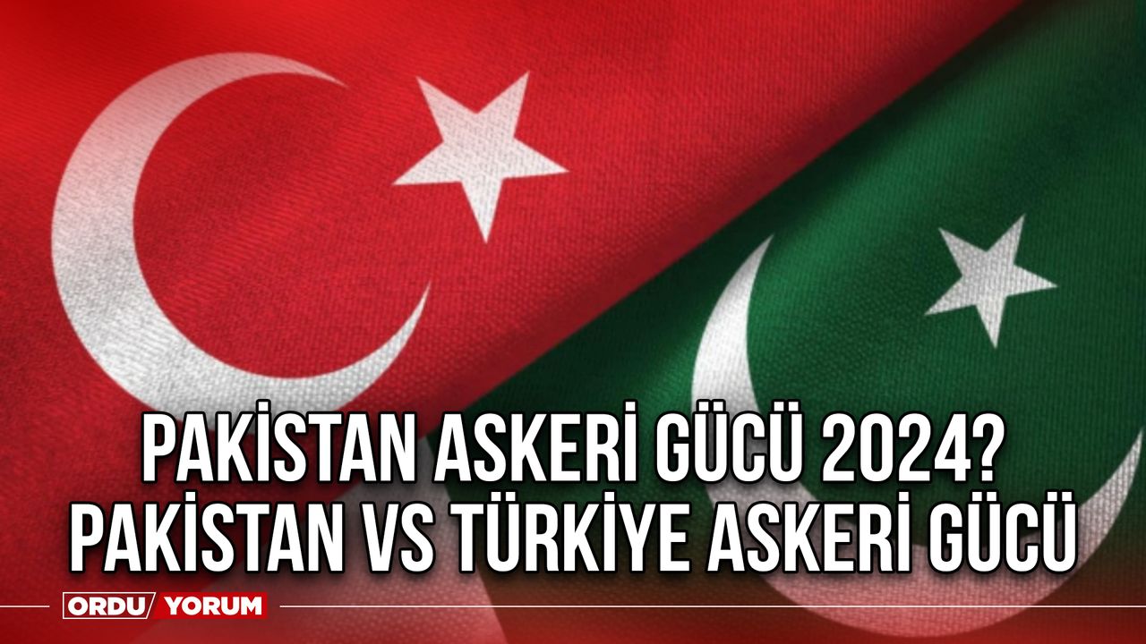 Pakistan askeri gücü 2024? Pakistan vs Türkiye askeri gücü