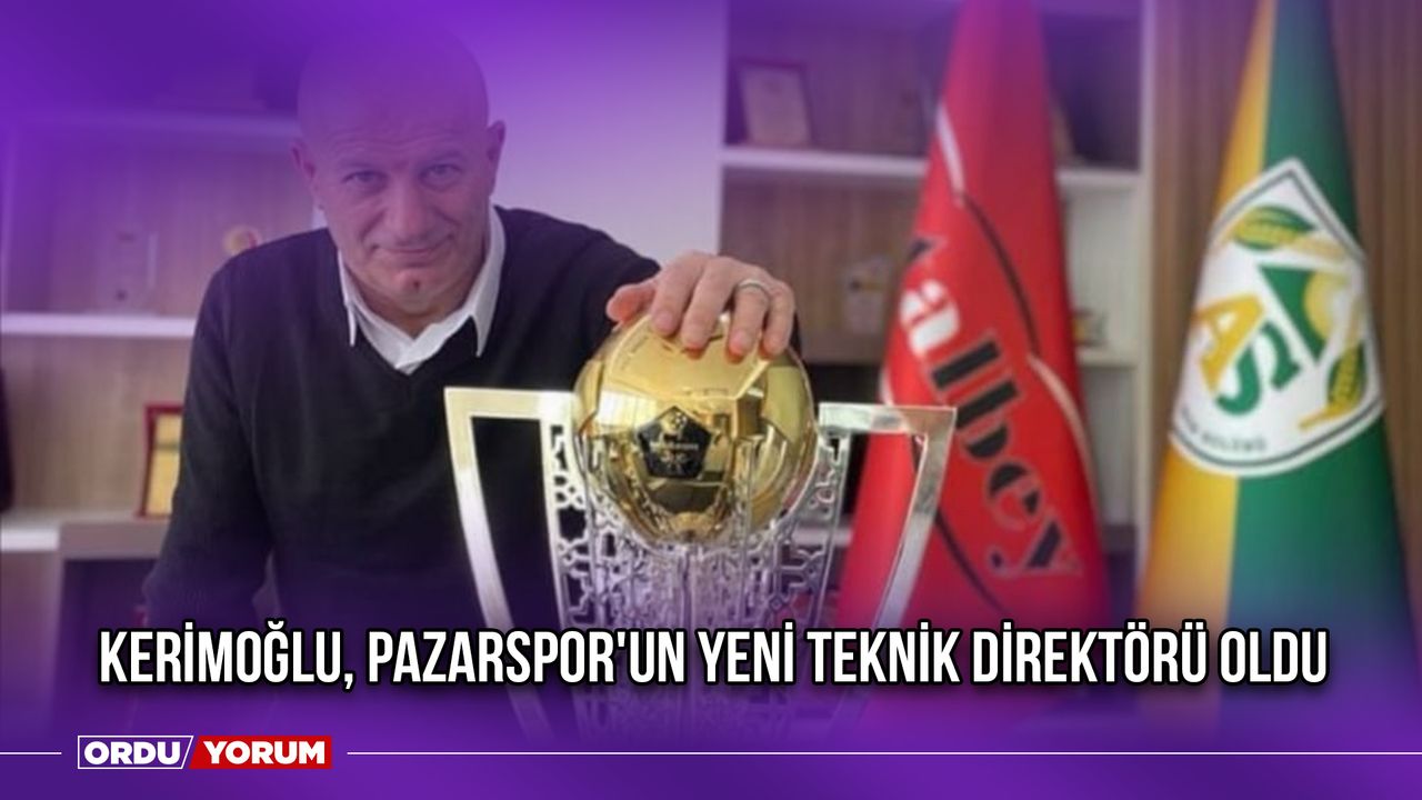 Kerimoğlu, Pazarspor'un Yeni Teknik Direktörü Oldu