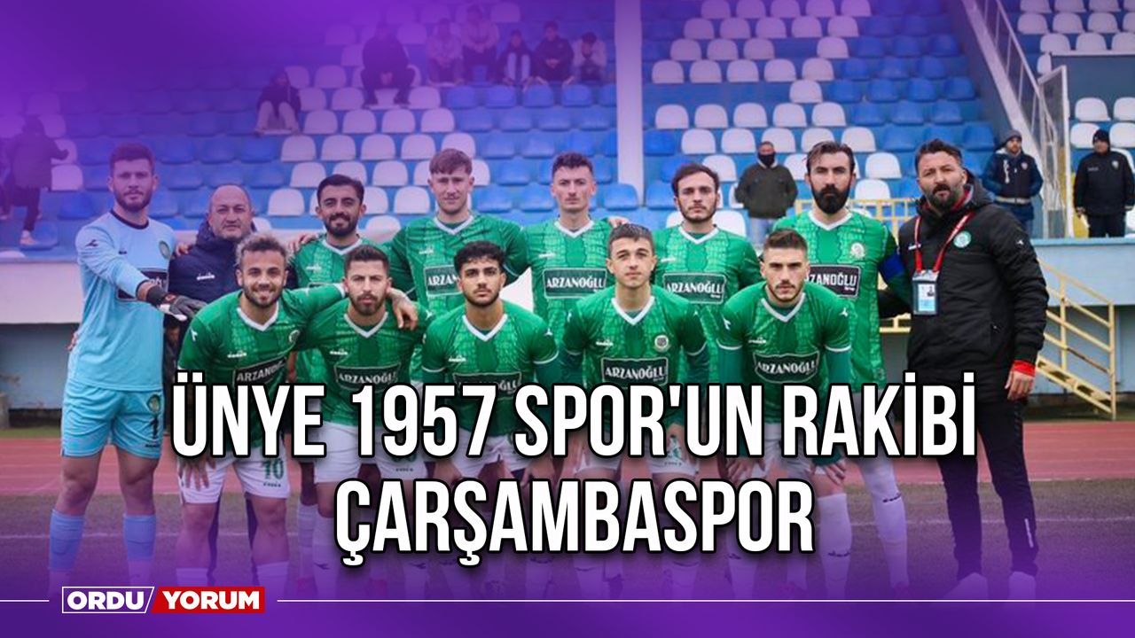 Ünye 1957 Spor'un Rakibi Çarşambaspor