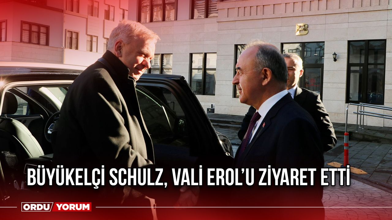 Büyükelçi Schulz, Vali Erol’u Ziyaret Etti