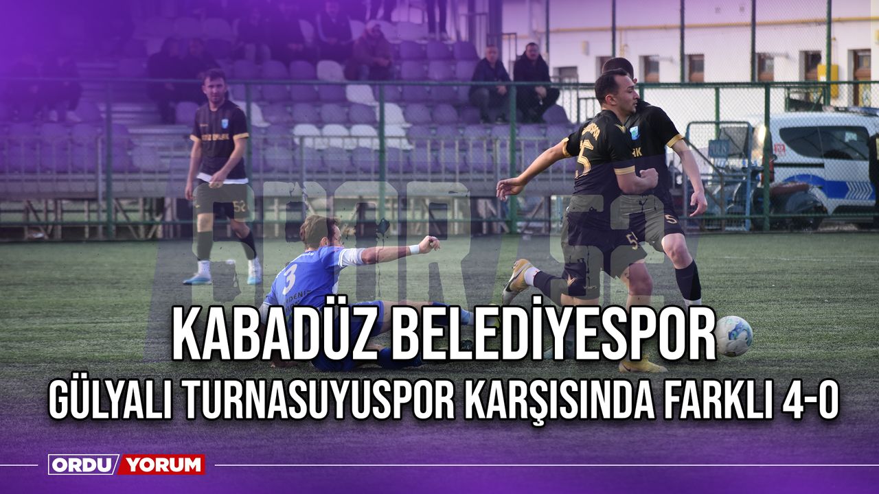 Kabadüz Belediyespor, Gülyalı Turnasuyuspor Karşısında Farklı 4-0