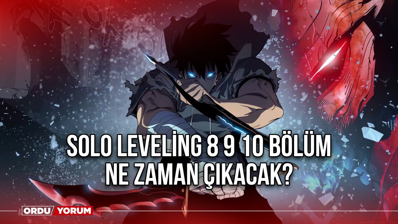 Solo leveling 8 9 10 bölüm ne zaman çıkacak? - Ordu Son Dakika Haberleri -  Ordu Yorum Gazetesi - Ordu Haber