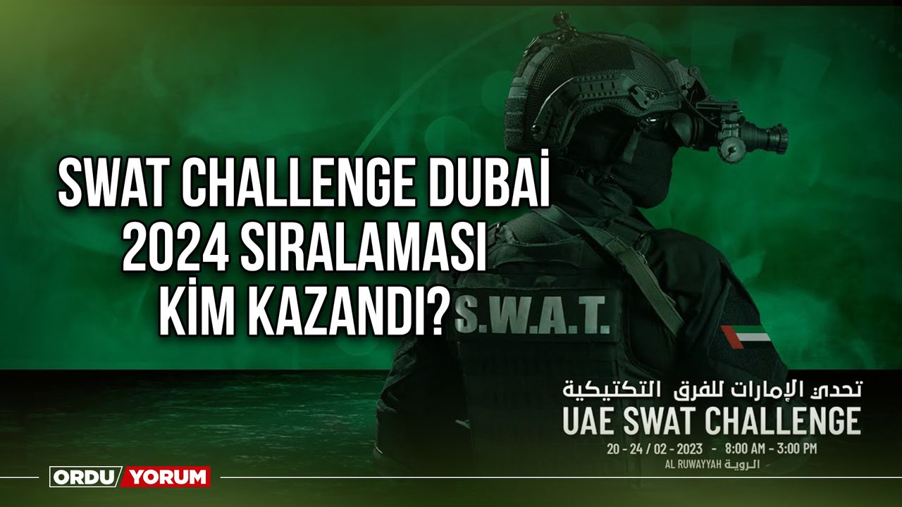 Swat Challenge Dubai 2024 Sıralaması kim kazandı? Ordu Son Dakika