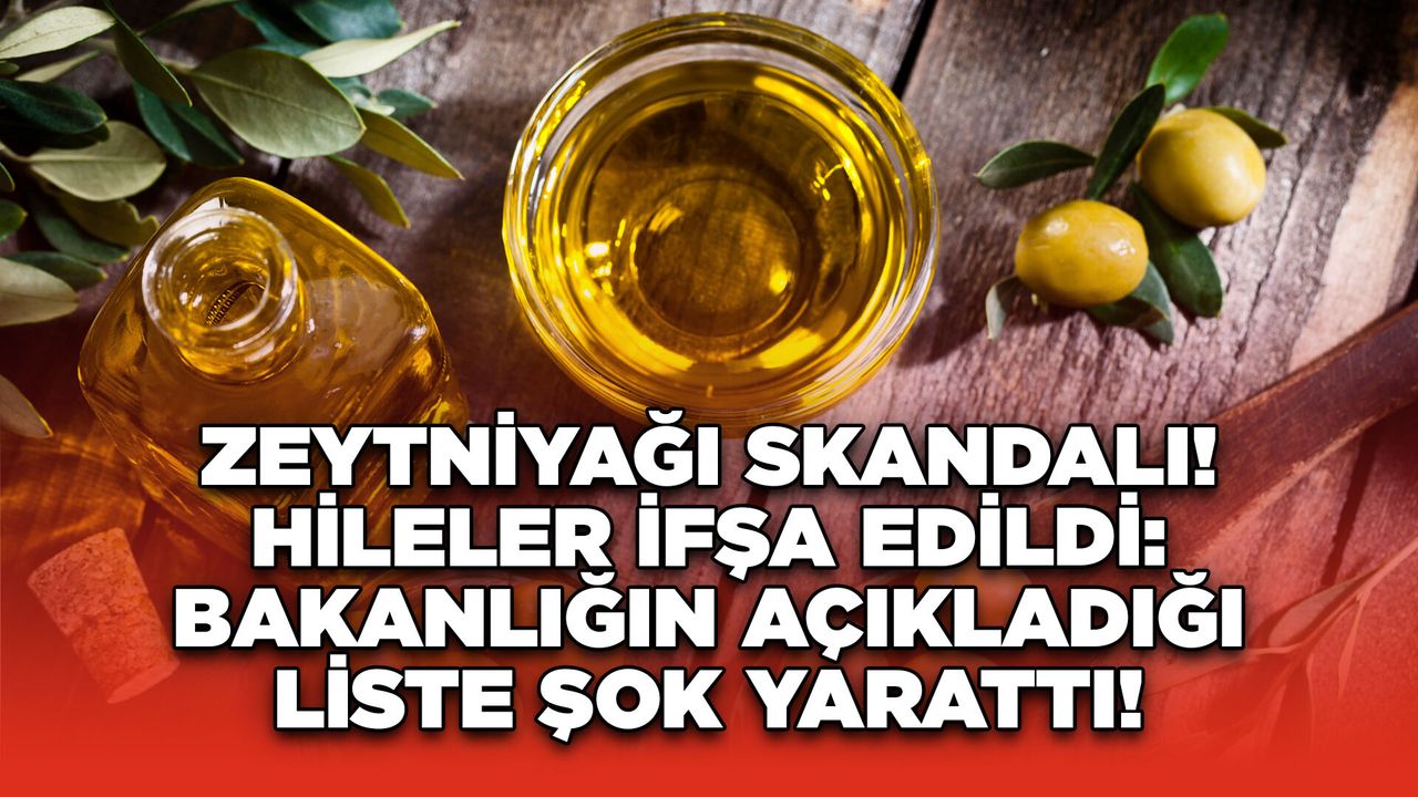 ZEYTNİYAĞI SKANDALI! Hileler İfşa Edildi: Bakanlığın Açıkladığı Liste Şok Yarattı!