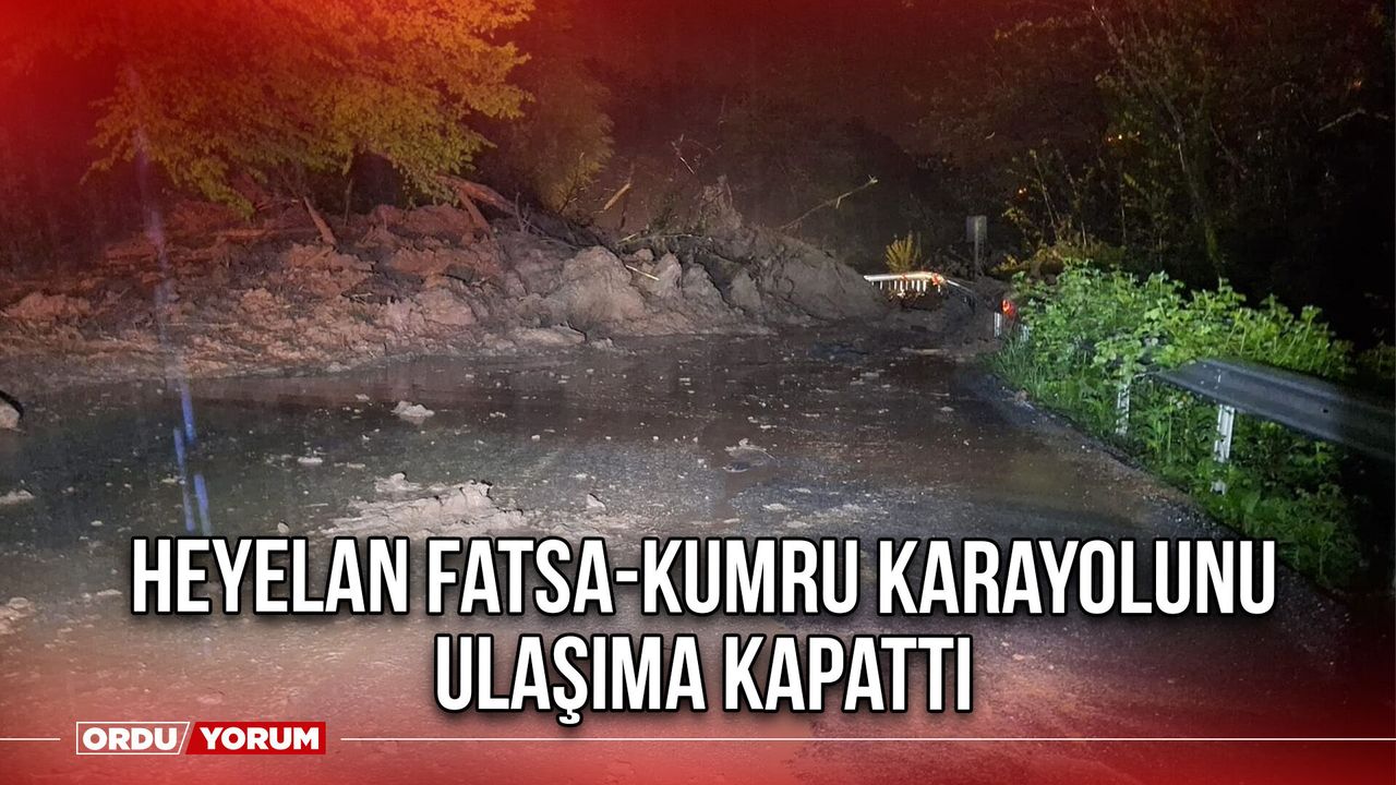 Heyelan Fatsa-Kumru Karayolunu Ulaşıma Kapattı