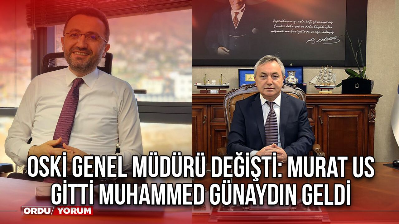 OSKİ Genel Müdürü Değişti | İki Ay Önce Kuruma Atanan Günaydın, Yeni Genel Müdür Oldu
