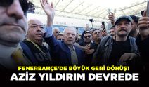 Fenerbahçe'de Büyük Geri Dönüş! Aziz Yıldırım Devrede