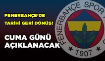 Fenerbahçe'de Tarihi Geri Dönüş! Cuma Günü Açıklanacak