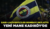Sarı-Lacivertliler Bombayı Patlattı! Yeni Mane Kadıköy'de