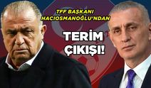 TFF Başkanı Hacıosmanoğlu'ndan Terim Çıkışı!