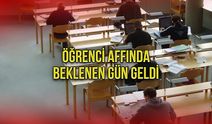 Öğrenci Affında Beklenen Gün Geldi
