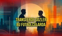 Transferde Gözler Bu Futbolcularda