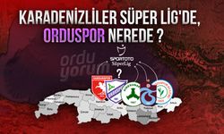 Karadenizliler Süper Lig'de, Orduspor Nerede ?