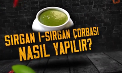 Sırgan I-Sırgan çorbası nasıl yapılır ?