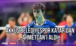 Akkuş Belediyespor, Katar'dan Ahmetcan'ı Aldı