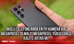 Akıllı telefonlarda en iyi kamera kaç megapiksel olmalı? Megapiksel yükseldikçe kalite artar mı?