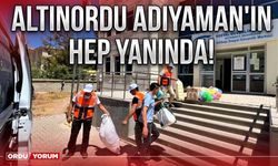 Altınordu Adıyaman’ın hep yanında!