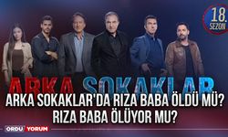 Arka Sokaklar'da Rıza Baba öldü mü? Rıza Baba ölüyor mu?