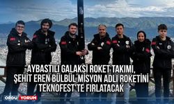 Aybastılı Galaksi Roket Takımı, Şehit Eren Bülbül misyon adlı roketini TEKNOFEST'te fırlatacak