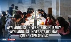 Aynı anda iki üniversite okunur mu? Aynı anda iki üniversite okumak için ne yapmalıyım?