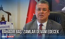 Bahadır Baş: Zamlar devam edecek