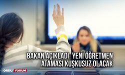 Bakan açıkladı: Yeni öğretmen ataması kuşkusuz olacak