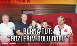 Berna Tut: ''Gözlerim Dolu Dolu''