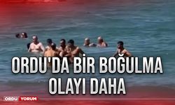 Ordu'da bir boğulma olayı daha