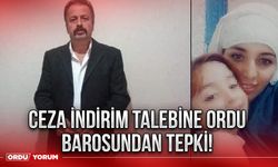 Ceza indirim talebine Ordu Barosundan tepki!