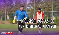 Orduspor 1967 A.Ş.’de Yeni İsimler Açıklanıyor