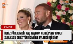 Deniz Türe kimdir kaç yaşında nereli? ATV haber sunucusu Deniz Türe kiminle evlendi eşi kim? 